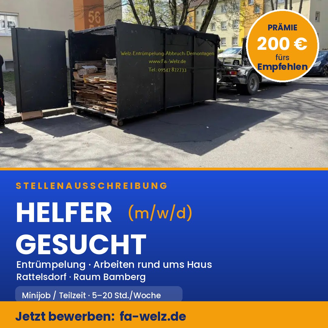 Stellenausschreibung Helfer für Entrümpelung (m/w/d), 200 € Empfehlungsprämie – Firma Welz, Rattelsdorf / Raum Bamberg