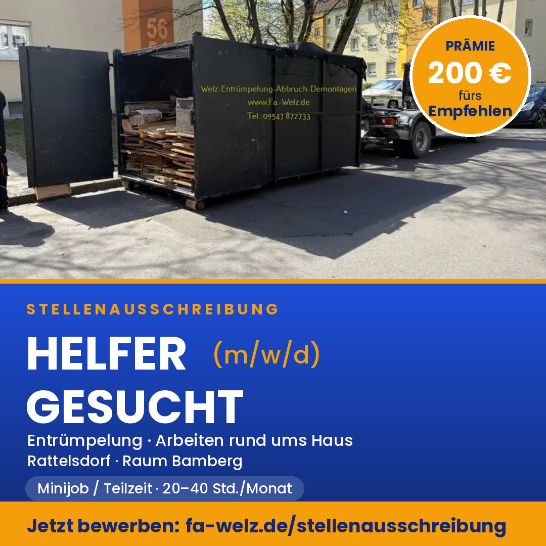 Stellenausschreibung: Helfer f&uuml;r Entr&uuml;mpelungen (m/w/d) &ndash; 200 &euro; Empfehlungspr&auml;mie &ndash; Firma Welz, Rattelsdorf / Raum Bamberg